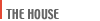 THE HOUSE